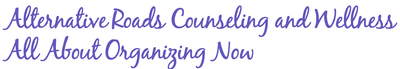 Alternative Roads Counseling and Wellness | All About Organizing Now